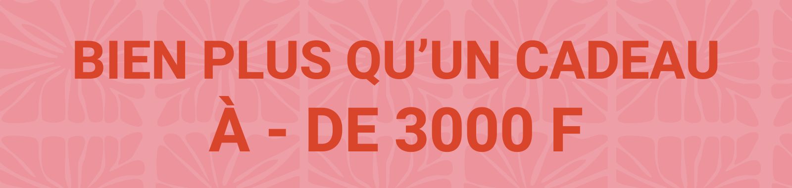 idées Cadeaux - de 3.000F